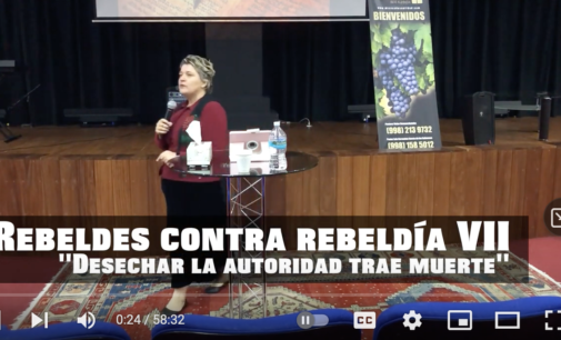 Rebeldes contra la rebeldía, Predica 7 “Desechar la autoridad trae muerte” / Pastora Valya Nevmerzhytska MTh.